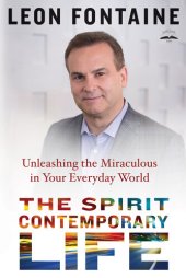 book The Spirit Contemporary Life: Unleashing the Miraculous in Your Everyday World