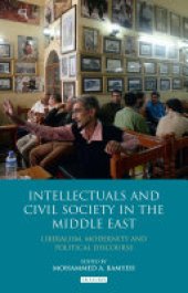 book Intellectuals and Civil Society in the Middle East: Liberalism, Modernity and Political Discourse