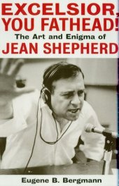 book Excelsior, You Fathead!: The Art and Enigma of Jean Shepherd