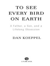 book To See Every Bird on Earth: A Father, a Son, and a Lifelong Obsession