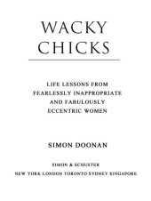 book Wacky Chicks: Life Lessons from Fearlessly Inappropriate and Fabulously Eccentric Women