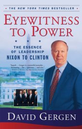 book Eyewitness To Power: The Essence of Leadership Nixon to Clinton