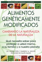 book Alimentos Genéticamente Modificados: Cambiando la Naturaleza de la Naturaleza: Qué necesita saber para proteger a usted mismo, a su familia y a nuestro planeta