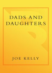 book Dads and Daughters: How to Inspire, Understand and Support Your Daughter When She's Growing Up So Fast