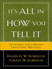 book It's All in How You Tell It: Preaching First-Person Expository Messages