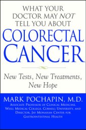 book What Your Doctor May Not Tell You About Colorectal Cancer: New Tests, New Treatments, New Hope