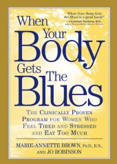 book When Your Body Gets the Blues: The Clinically Proven Program for Women Who Feel Tired and Stressed and Eat Too Much