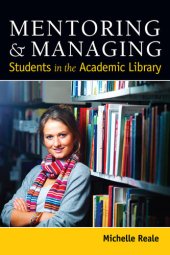 book Mentoring & Managing Students in the Academic Library