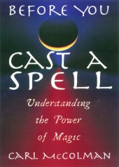 book Before You Cast A Spell: Understanding the Power of Magic