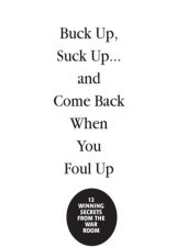 book Buck Up, Suck Up . . . and Come Back When You Foul Up: 12 Winning Secrets from the War Room