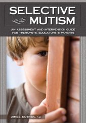 book Selective Mutism: An Assessment and Intervention Guide for Therapists, Educators Parents