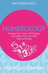 book Numerology: Discover Your Future, Life Purpose and Destiny from Your Birth Date and Name