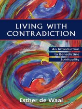 book Living with Contradiction: An Introduction to Benedictine Spirituality