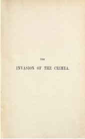 book The Invasion of the Crimea: Its Origin and an Account of its Progress Down to the Death of Lord Raglan