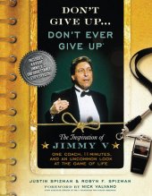 book Don't Give Up...Don't Ever Give Up: The Inspiration of Jimmy V—One Coach, 11 Minutes, and an Uncommon Look at the Game of Life