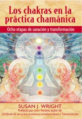 book Los chakras en la práctica chamánica: Ocho etapas de sanación y transformación