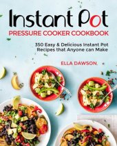 book Instant Pot Pressure Cooker Cookbook: 350 Easy & Delicious Instant Pot Recipes that Anyone can Make