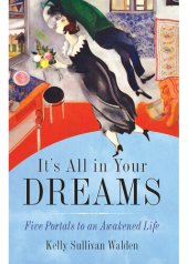 book It's All in Your Dreams: How to Interpret Your Sleeping Dreams to Make Your Waking Dreams Come True