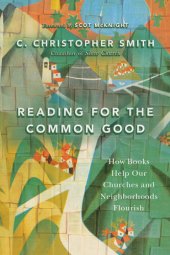 book Reading for the Common Good: How Books Help Our Churches and Neighborhoods Flourish