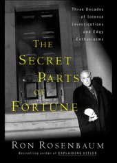 book The Secret Parts of Fortune: Three Decades of Intense Investigations and Edgy Enthusiasms