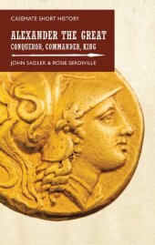 book Alexander the Great: Conqueror, Commander, King