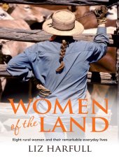 book Women of the Land: Eight Rural Women and Their Remarkable Everyday Lives