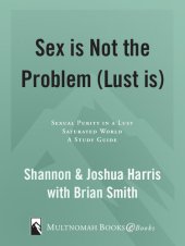 book Sex Is Not the Problem (Lust Is): A Study Guide for Women