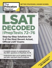 book LSAT Decoded (PrepTests 72-76): Step-by-Step Solutions for 5 of the Most Recent Actual, Official LSAT Exams