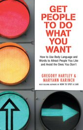 book Get People to Do What You Want: How to Use Body Language and Words to Attract People You Like and Avoid the Ones You Don't