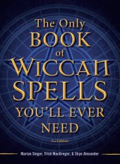 book The Only Book of Wiccan Spells You'll Ever Need