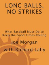 book Long Balls, No Strikes: What Baseball Must Do to Keep the Good Times Rolling