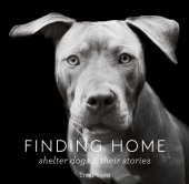 book Finding Home: Shelter Dogs and Their Stories