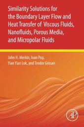 book Similarity Solutions for the Boundary Layer Flow and Heat Transfer of Viscous Fluids, Nanofluids, Porous Media, and Micropolar Fluids