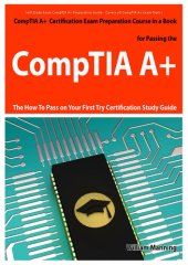 book CompTIA A+ Exam Preparation Course in a Book for Passing the CompTIA A+ Certified Exam - the How to Pass on Your First Try Certification Study Guide