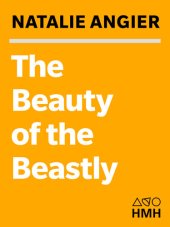 book The Beauty of the Beastly: New Views on the Nature of Life