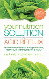 book Your Nutrition Solution to Acid Reflux: A Meal-Based Plan to Help Manage Acid Reflux, Heartburn, and Other Symptoms of GERD