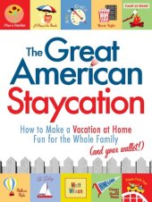 book The Great American Staycation: How to Make a Vacation At Home Fun for the Whole Family (And Your Wallet!)