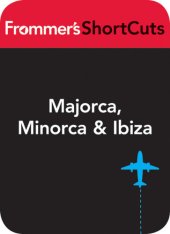 book Majorca, Minorca & Ibiza: Frommers Shortcut