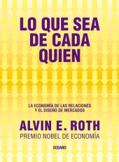 book Lo que sea de cada quien. La economía de las relaciones y el diseño de mercado