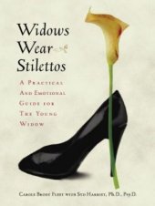 book Widows Wear Stilettos: A Practical and Emotional Guide for the Young Widow