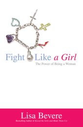 book Fight Like a Girl: The Power of Being a Woman