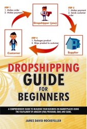 book Dropshipping Guide for Beginners: A comprehensive guide to building your business on marketplaces using the Fulfillment by Amazon (FBA) program, eBay, and Sears