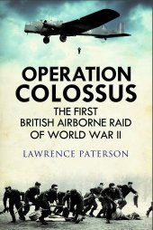 book Operation Colossus: The First British Airborne Raid of World War II