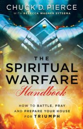 book The Spiritual Warfare Handbook: How to Battle, Pray and Prepare Your House for Triumph