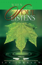 book When the Soul Listens: Finding Rest and Direction in Contemplative Prayer