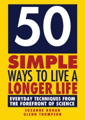 book 50 Simple Ways to Live a Longer Life: Everyday Techniques from the Forefront of Science