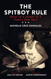 book The Spitboy Rule: Tales of a Xicana in a Female Punk Band