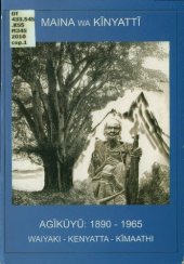 book Agĩkũyũ, 1890-1965: Waiyaki. Kenyatta. Kĩmaathi.