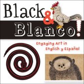 book Black & Blanco!: Engaging Art in English y Español