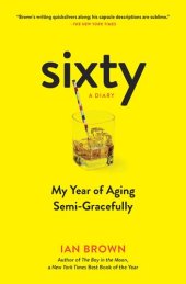 book Sixty: A Diary: My Year of Aging Semi-Gracefully